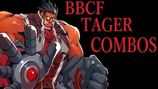 BBCF TAGER BASIC COMBOS【BLAZBLUE CENTRALFICTION テイガー 基礎コンボ】 [upl. by Elisabetta77]