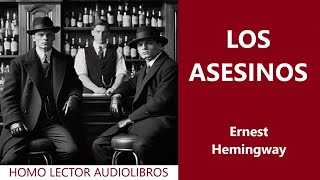 LOS ASESINOS  Relato de SUSPENSE E INTRIGA de ERNEST HEMINGWAY  AUDIOLIBRO COMPLETO [upl. by Lewak]