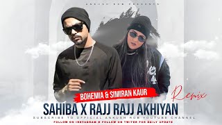 Bohemia X Simiran Kaur Dhadli Remix 2022  Sahiba X Rajj Rajj Akhiyan Roiyan  Ankush Rdb bohemia [upl. by Fellows]