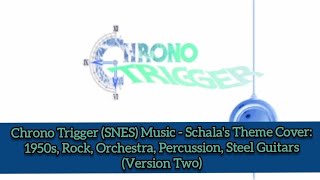 Chrono Trigger SNES Music  Schalas Theme 1950s Rock Cover Version Two [upl. by Thorstein505]