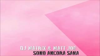 Dj Matrix amp Matt Joe  Sono Ancora Sana Ft Sarah RiveiraMatt Joe Club Mix [upl. by Sandra]