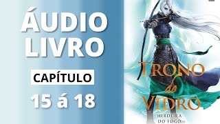 HERDEIRA DO FOGO  trono de vidro  audiolivro capítulo 15 á 18  Sarah J Maas [upl. by Noskcaj]