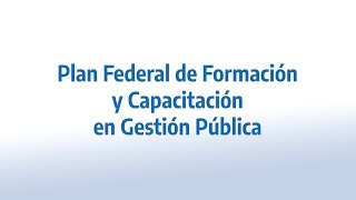 Plan Federal de Formación y Capacitación en Gestión Pública 2023 [upl. by Edrea]