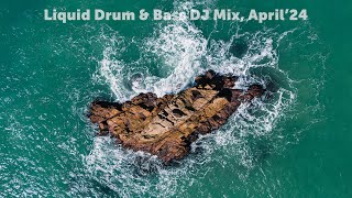 Liquid Drum amp Bass DJ Mix April24 [upl. by Krystin]