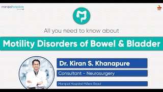 Know about Motility disorders of the bowel and bladder  Dr Kiran  Manipal Hospital Millers Road [upl. by Deys]