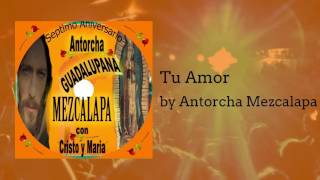 Tu Amor  Antorcha Mezcalapa [upl. by Sucramej802]