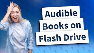 Can I download an Audible book to a flash drive [upl. by Branen]