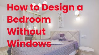 How to Design a Bedroom Without Windows  Transform Your Space [upl. by Kcirdla]