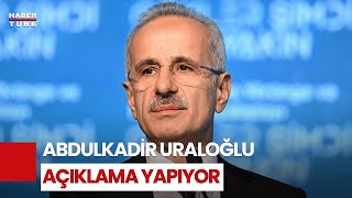 CANLI  Ulaştırma ve Altyapı Bakanı Abdulkadir Uraloğlu konuşuyor [upl. by Ramos]