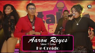 Aaron Reyes Saboor Y Estiloo  He Creído Video Oficial [upl. by Perretta]