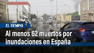 Al menos 62 muertos por devastadoras inundaciones en el sureste de España  El Tiempo [upl. by Kantos325]