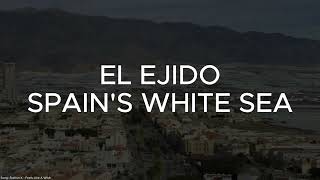 El Ejido  Spains White City [upl. by Aleek]