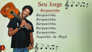 Seu Jorge  Letra de Burguesinha [upl. by Jedthus]