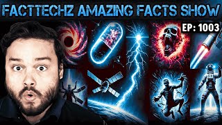 FactTechz AMAZING FACTS Show  Episode 1003 [upl. by Silado]