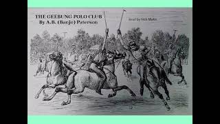 The Geebung Polo Club by A B Banjo Paterson Poem read by Nick Martin [upl. by Euqinna]