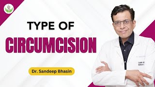 Understanding Circumcision Types Dr Sandeep Bhasin  Care Well Medical Centre [upl. by Letsirhc]