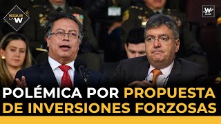 Polémica por propuesta de inversiones forzosas  Sigue La W  W Radio [upl. by Adriano]