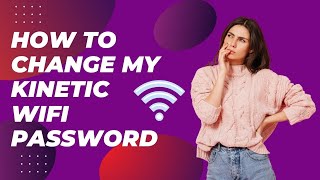 How To Change My Kinetic Wifi Password [upl. by Leoline699]