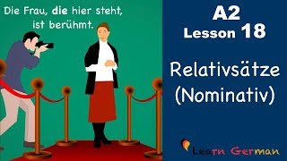 Learn German  Relativsätze Relativpronomen im Nominativ  German for beginners  A2  Lesson 18 [upl. by Annawek]