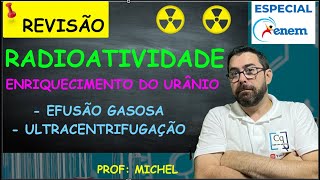 RADIOATIVIDADE II  ENRIQUECIMENTO DO URÂNIO [upl. by Kata]