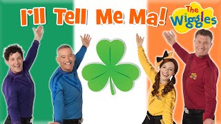 Ill Tell Me Ma 🎶 Irish Folk Song for Kids ☘️ The Wiggles feat Morgan Crowley [upl. by Ardekal664]