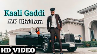 Kaali Gaddi Vich  AP Dhillon  Full HD Video Range  AP Dhillon  New Punjabi Song 2022  Top Boy [upl. by Adlare]