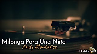 Milonga Para Una Niña  Andy Montañez Letra [upl. by Uah549]