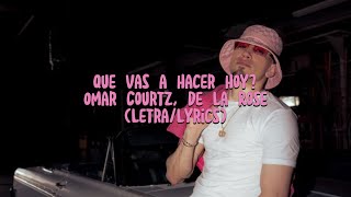 OMAR COURTZ x DE LA ROSE  QUE VAS HACER HOY  PRIMERA MUSALyricsLetras [upl. by Vassily749]