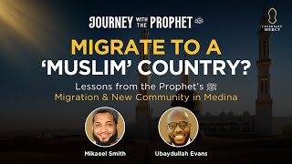 Migrate to a Muslim Country  Journey with the Prophet ﷺ [upl. by Pride]