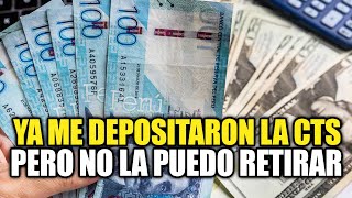 Ya me depositaron la CTS pero no la puedo retirar conoce en qué momento se libera el dinero [upl. by Egan58]