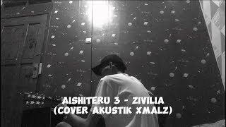 Aishiteru 3  Zivilia Cover akustik Xmalz [upl. by Tabatha]