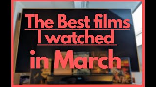 The Best Films I Watched In March [upl. by Julide827]