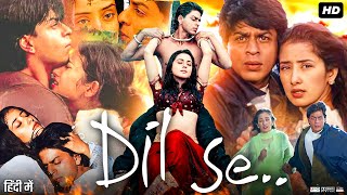 Dil Se Full Movie 2002  Shah Rukh Khan  Manisha Koirala  Preity Zinta  Review amp Facts [upl. by Aklog]