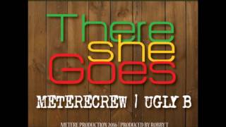 There She Goes Metere Crew ft Ugly B [upl. by Finah]