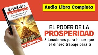 AUDIOLIBRO COMPLETO EL PODER DE LA PROSPERIDAD 8 lecciones para hacer que el dinero trabaje para ti [upl. by Ehcropal245]