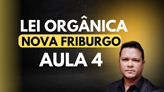 AULA 4  LEI ORGÂNICA  NOVA FRIBURGO RJ  2023 [upl. by Aitahs]