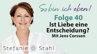 Stefanie Stahl 40  Ist Liebe eine Entscheidung Mit Jens Corssen  So bin ich eben [upl. by Salem642]