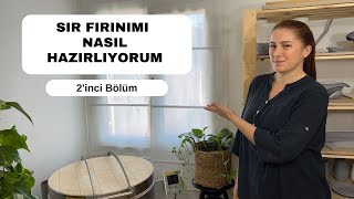 Sır Fırınımı Nasıl Hazırlıyorum 2nci Bölüm [upl. by Nnylrats]