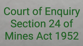 Court of Enquiry Section 24of Mines Act 1952 for recruitment ampFMC SMC legislationregular students [upl. by Siladnerb]