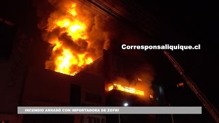 INCENDIO ARRASÓ CON IMPORTADORA DE ZOFRI EN IQUIQUE [upl. by Nave]