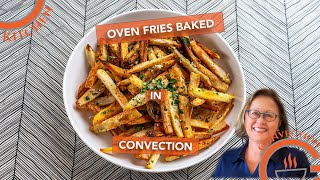 Oven Fries Baked in Convection  Crisper Than DeepFried [upl. by Lenette]