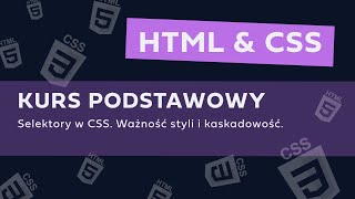 KURS HTML I CSS OD PODSTAW  CSS Selektory ważność styli i kaskadowość [upl. by Harleigh]