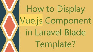 How to Display Vuejs Component in Laravel Blade Template [upl. by Undry924]