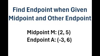 Find Endpoint when Given Midpoint and Other Endpoint [upl. by Aynotak851]