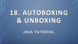 18 Autoboxing and Unboxing  Java Tutorial [upl. by Enyalahs]