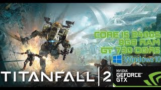 TITANFALL 2  performance  core i5 2400s  8gb ddr3 ram  gt 730 2gb gddr5 [upl. by Mitran]