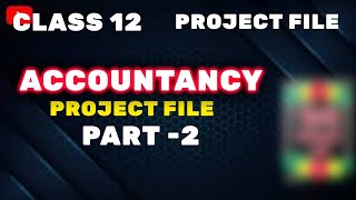 Class 12 Accountancy project file Part 2 202324 [upl. by Eidoc207]