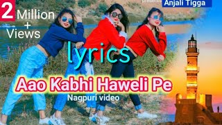 Aao Kabhi Haweli Pe  New Nagpuri lyrics video song  2k20 [upl. by Tally]