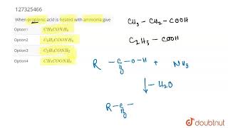 When propionic acid is heated with ammonia give  CLASS 12  ALDEHYDESKETONES AND CARBOXYLIC A [upl. by Lynne]