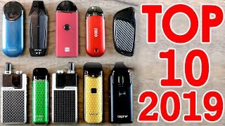 TOP 10 BEST POD SYSTEMS FOR 2019 OVER 50 VAPE PODS TESTED [upl. by Mastic]